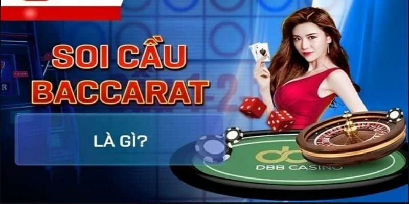 Hiểu thế nào về soi cầu game bài baccarat 