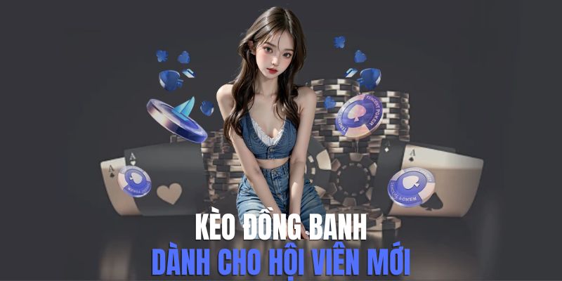 Kèo Đồng Banh Là Gì? Cách Tham Gia Đánh Cược Hiệu Quả