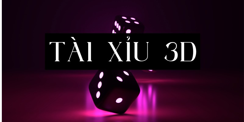 Khám Phá Các Game Tài Xỉu 3D Hot Nhất 2024