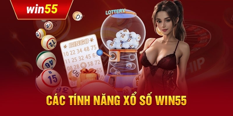 Xổ số win55 và ưu điểm thu hút 